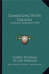 Gamboling with Galatea