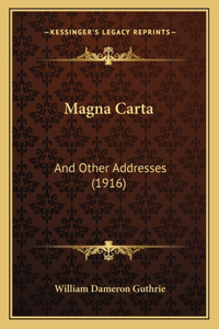 Magna Carta: And Other Addresses (1916)
