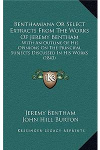 Benthamiana Or Select Extracts From The Works Of Jeremy Bentham