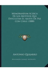 Memorandum Acerca De Los Motivos Que Dificultan El Ajuste De Paz Con Chile (1888)