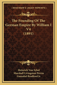 The Founding Of The German Empire By William I V4 (1891)