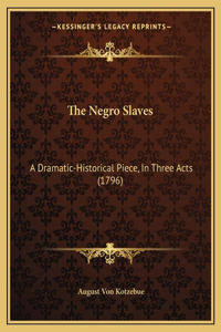 The Negro Slaves