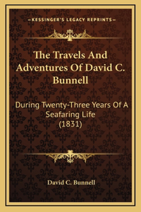 The Travels And Adventures Of David C. Bunnell