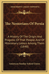 The Nestorians Of Persia