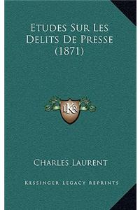 Etudes Sur Les Delits De Presse (1871)