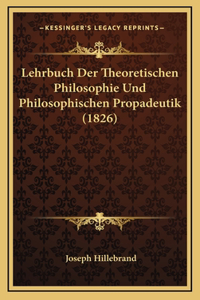 Lehrbuch Der Theoretischen Philosophie Und Philosophischen Propadeutik (1826)