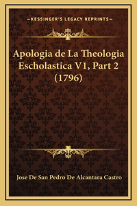 Apologia de La Theologia Escholastica V1, Part 2 (1796)