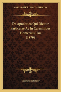 De Apodotico Qui Dicitur Particulae Ae In Carminibus Homericis Usu (1879)
