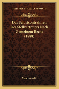 Das Selbstcontrahiren Des Stellvertreters Nach Gemeinem Recht (1888)