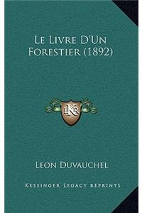 Le Livre D'Un Forestier (1892)