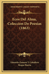 Ecos Del Alma, Coleccion De Poesias (1863)