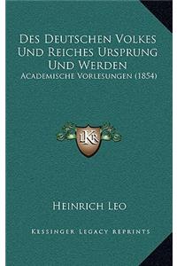 Des Deutschen Volkes Und Reiches Ursprung Und Werden: Academische Vorlesungen (1854)