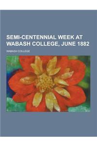 Semi-Centennial Week at Wabash College, June 1882