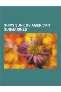 Ships Sunk by American Submarines