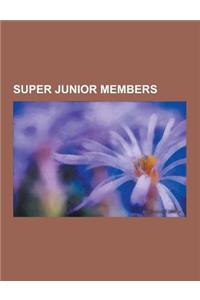 Super Junior Members: Super Junior-Happy Members, Super Junior-K.R.y Members, Super Junior-M Members, Super Junior-T Members, Han Geng, Kang