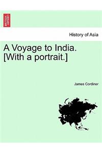 Voyage to India. [With a Portrait.]