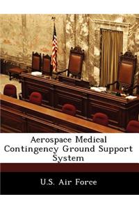 Aerospace Medical Contingency Ground Support System