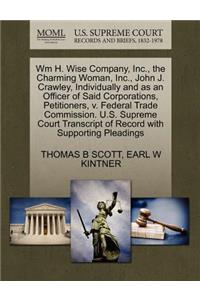 Wm H. Wise Company, Inc., the Charming Woman, Inc., John J. Crawley, Individually and as an Officer of Said Corporations, Petitioners, V. Federal Trade Commission. U.S. Supreme Court Transcript of Record with Supporting Pleadings