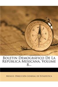 Boletin Demografico de La Republica Mexicana, Volume 8...