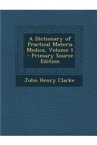 A Dictionary of Practical Materia Medica, Volume 1