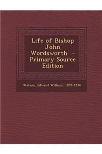Life of Bishop John Wordsworth