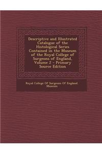 Descriptive and Illustrated Catalogue of the Histological Series Contained in the Museum of the Royal College of Surgeons of England, Volume 2