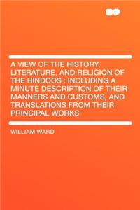 A View of the History, Literature, and Religion of the Hindoos