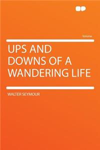 Ups and Downs of a Wandering Life