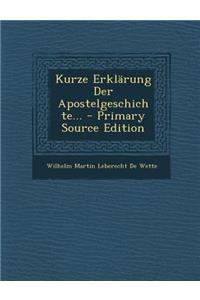 Kurze Erklarung Der Apostelgeschichte...