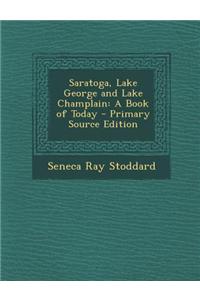 Saratoga, Lake George and Lake Champlain