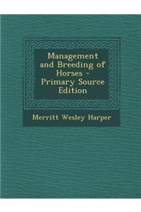 Management and Breeding of Horses - Primary Source Edition