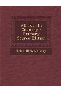 All for His Country - Primary Source Edition
