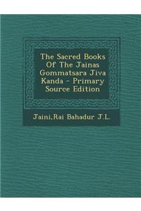 The Sacred Books of the Jainas Gommatsara Jiva Kanda - Primary Source Edition