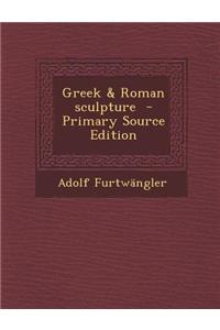 Greek & Roman Sculpture - Primary Source Edition