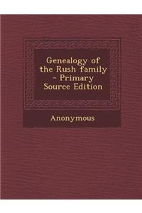 Genealogy of the Rush Family - Primary Source Edition