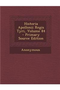 Historia Apollonii Regis Tyri, Volume 84 - Primary Source Edition