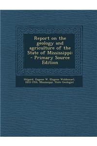 Report on the Geology and Agriculture of the State of Mississippi