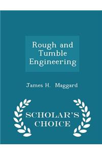 Rough and Tumble Engineering - Scholar's Choice Edition