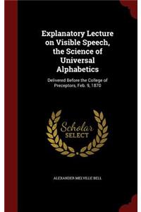 Explanatory Lecture on Visible Speech, the Science of Universal Alphabetics
