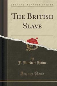 The British Slave (Classic Reprint)