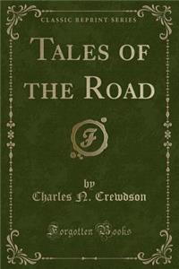 Tales of the Road (Classic Reprint)