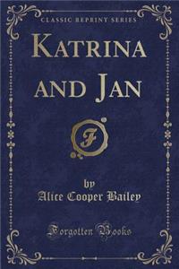 Katrina and Jan (Classic Reprint)