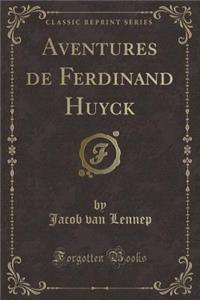 Aventures de Ferdinand Huyck (Classic Reprint)
