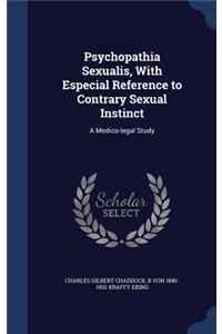 Psychopathia Sexualis, With Especial Reference to Contrary Sexual Instinct