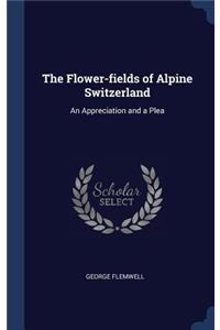 Flower-fields of Alpine Switzerland