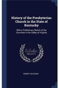 History of the Presbyterian Church in the State of Kentucky