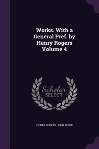 Works. With a General Pref. by Henry Rogers Volume 4