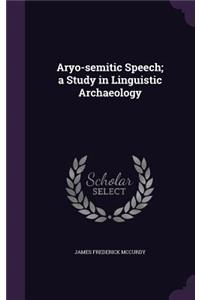 Aryo-semitic Speech; a Study in Linguistic Archaeology