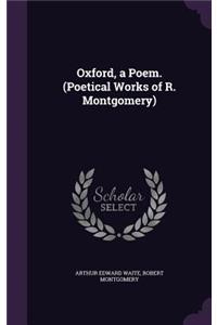 Oxford, a Poem. (Poetical Works of R. Montgomery)