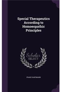 Special Therapeutics According to Homoeopathic Principles